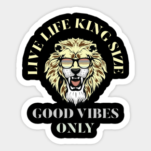 LIVE LIFE KING SIZE GOOD VIBEZS ONLY, LION KING Sticker